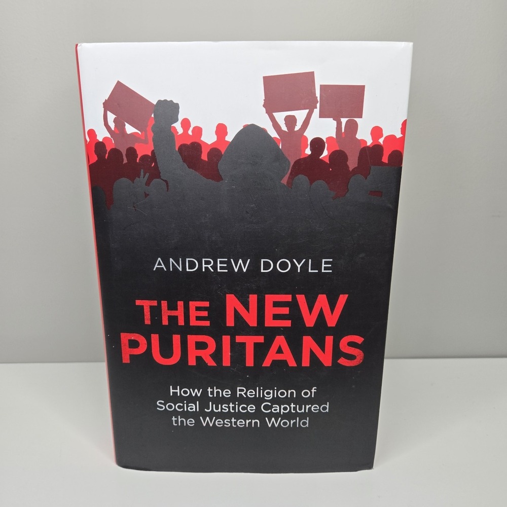 The New Puritans: How the Religion‎ of Social Justice Captured the Western Wo...